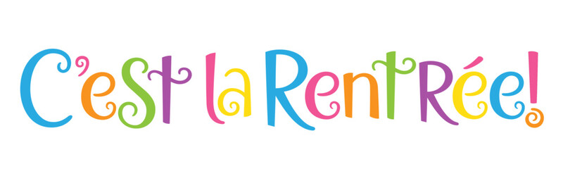 C'EST LA RENTREE! (BACK TO SCHOOL! in French) colorful vector hand lettering banner