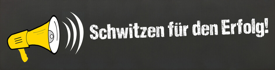 Schwitzen für den Erfolg!
