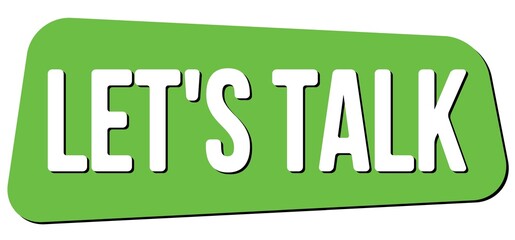 LET'S TALK text on green trapeze stamp sign.