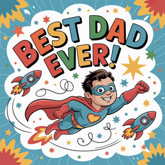 Super dad themed cartoon with flying hero illustration and bright lettering saying best dad ever for fun card  