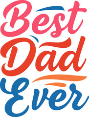 Stylish and colorful vector text saying best dad ever surrounded by decorative shapes and bright accents