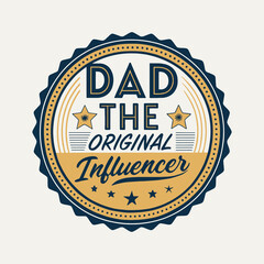 Dad The Original Influencer - Retro & Modern Typography Badge Vector Collection