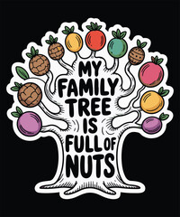 My Family Tree Is Full Of Nuts Graphic Design