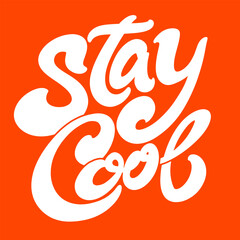Handwritten lettering of the phrase Stay Cool in a creative and expressive style
