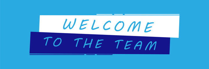 Speech bubble with the word Welcome to the team blue label. Vector stock illustration,vector