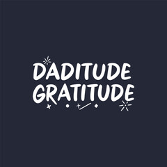 Daditude and Gratitude Vector Illustration – Father’s Day Typography and Character Art