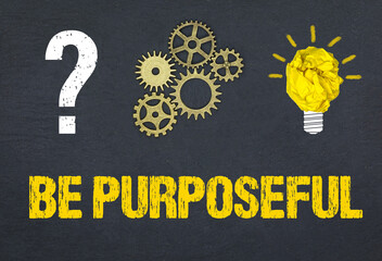 Obraz premium Be Purposeful 