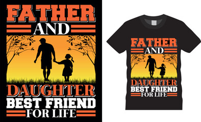 Father and Daughter Best Friend for Life, Happy father&rsquo;s day typography t-shirt  design,