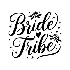 Bride Tribe. Bridal Party Quotes Vector Design Isolated on White Background