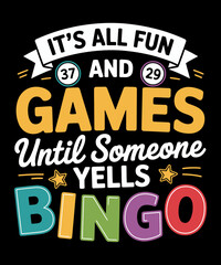 Obraz premium It's All Fun And Games Until Someone Yells Bingo Bingo Vector design, Vintage Bingo illustration, Funny Bingo T shirt design,