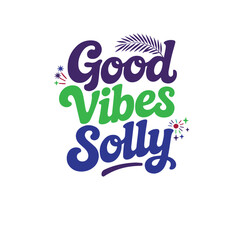 create a handwritten typography  of graphic T-shirt design text "Good Vibes  solly''