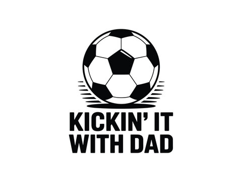 Kickin it with dad soccer ball father son design