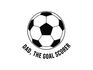 Obraz premium Dad the goal scorer soccer ball father's day gift