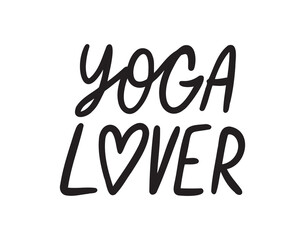 Yoga lover handwritten doodle lettering phrase or quote. yoga lover message saying text. Hand drawn print clipart.