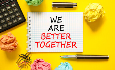 We are better together symbol. Concept words phrase We are better together on beautiful white note....