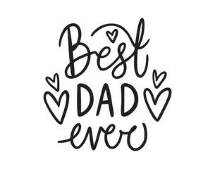 Fototapeta premium best dad ever. happy fathers day typography. best dad ever handwritten doodle lettering phrase or quote. 