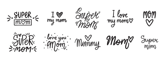 Best Mom, Mom I love you, I love my mom and super mom handwritten doodle lettering phrase or quote. message saying text. Hand drawn print clipart.