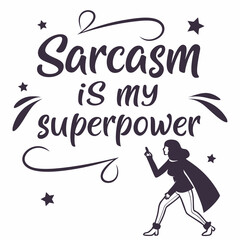 "Sarcasm is My Superpower" Humorous T-Shirt Design