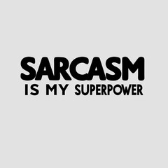 "Sarcasm is My Superpower" Humorous T-Shirt Design