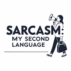 "Sarcasm: My Second Language" Humorous T-Shirt Design

