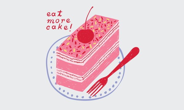 Eat more cake. Cherry cake. You are loved. Have a nice day. Sweet club. Fruit vanilla cake graphic print design for t shirt, apparel, posters, background. 
