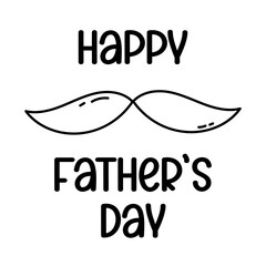 Happy Fathers Day cute greeting card. Minimalist black and white vector illustration with hand drawn outline mustache and bold text. Father's Day graphic