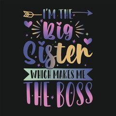  I'm The Big Sister Which Makes Me The Boss Funny Sibling T Shirt Design