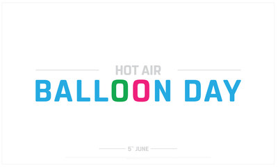 Hot Air Balloon Day on white background, Typographic Design of Hot Air Balloon Day, Vector Design of Hot Air Balloon Day, Hot Air Balloon Day Design