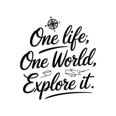 One Life, One World, Explore It. Travel Quotes Vector Design Isolated on White Background