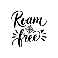 Roam Free. Travel Quotes Vector Design Isolated on White Background