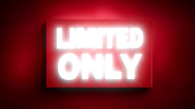 Limited Only: Bold illuminated sign declaring "Limited Only" against a vibrant red backdrop, ideal for conveying a sense of exclusivity and urgency, symbolizing limited availability.