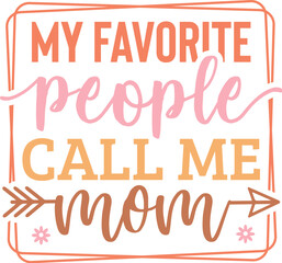 My Favorite People Call Me Mom