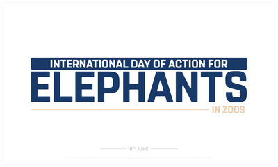 International Day of Action for Elephants in Zoos on white background, Typographic Design of Action for Elephants in Zoos, Vector Design of International Day of Action for Elephants in Zoos