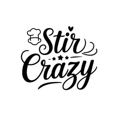 Stir Crazy. Funny Kitchen Quotes Vector Design Isolated on White Background
