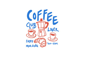 Coffee club lover every morning, croissant and moka pot - Vintage Foodie doodle Sublimation Design
