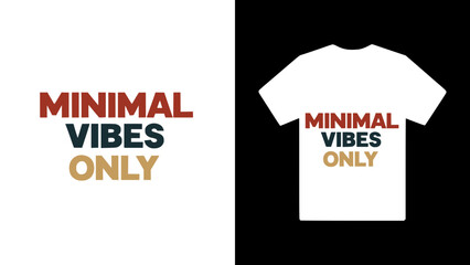 "Minimal Vibes Only" typography t shirt design