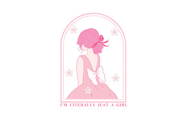 I'm Literally Just a Girl – Illustration of a girl in a pink dress with bow, framed by flowers, Pink Coquette Sublimation Design