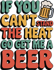 stand the heat go get me a beer graphic