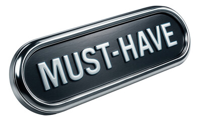 Silver metallic "MUST-HAVE" sign with embossed lettering and sleek design on transparent background.