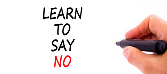 Learn to say no symbol. Concept words phrase Learn to say no on beautiful white paper....