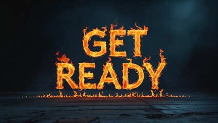 Get Ready Words Set Ablaze with Flickering Flames, Radiating Orange Fire, and Bold Dark Backdrop

