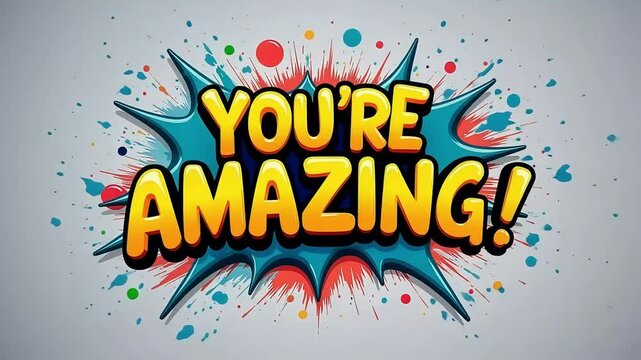 You are amazing comic style text with burst and colorful splatters on a light gray background