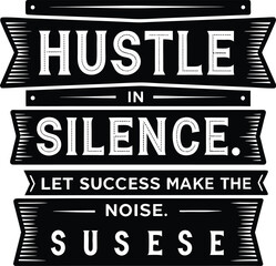 Fototapeta premium Motivational quote hustle in silence let success make the noise in a classic banner style