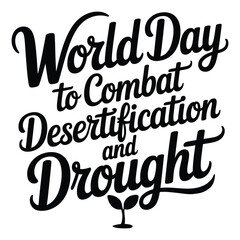 World Day to Combat Desertification and Drought A minimalist typography, calligraphy design silhouette vector illustration.