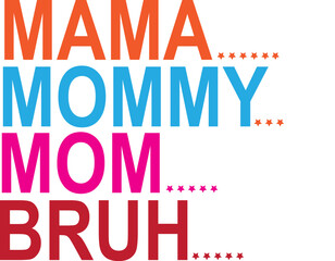 Fototapeta premium Mama mommy mom bruh mother's day design