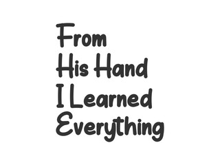 From his hand I learned everything personalized father’s day gift