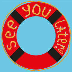 Red rescue ring. Rope letters inside. Playful see you text. Blue background setting.