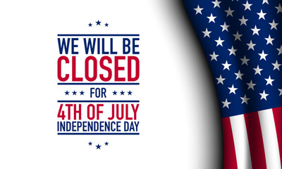 We will be closed for 4th of July Independence Day Design Template.