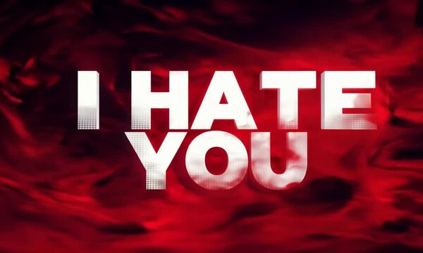 I Hate You &ndash; Dramatic Red and White Text Animation