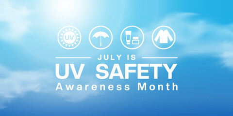 July Is National Uv Safety Awareness Month. Sun, umbrella, sunscreen, long sleeve, light and more. Great for posters, banners and social media. Blue sky background.